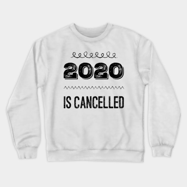 2020 is cancelled Crewneck Sweatshirt by Uwaki
